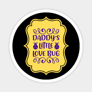 Daddy's Little Love Bug | For Cute Kids Magnet